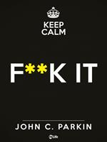 Keep calm. F**k it