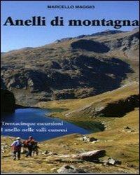 Anelli di montagna. Trentacinque escursioni ad anello nelle valli cuneesi - Marcello Maggio - copertina