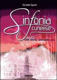 Sinfonia cuneese. Una storia sessanta voci - Donatella Signetti - copertina