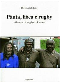 Pàuta, fiòca e rugby. 30 anni di rugby a Cuneo - Diego Anghilante - copertina