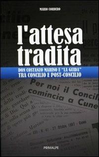 L' attesa tradita. Don Costanzo Marino e «La guida» tra Concilio e post-Concilio - Mario Cordero - copertina