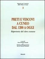 Preti e vescovi a Cuneo dal 1200 a oggi. Repertorio del clero cuneese