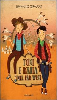 Toni e Katia nel Far West - Ermanno Giraudo - copertina
