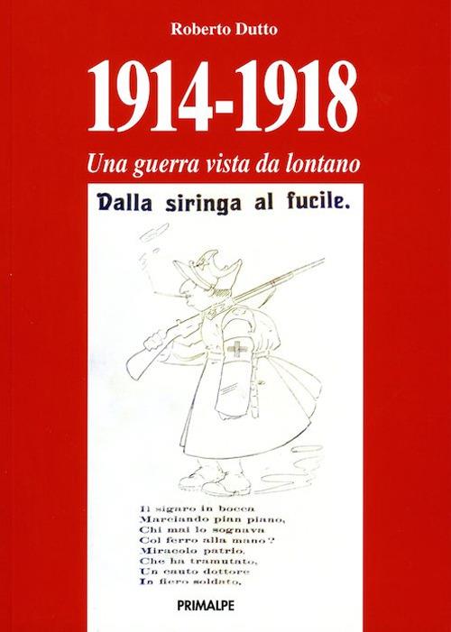 1914-1918 una guerra vista da lontano - Roberto Dutto - copertina