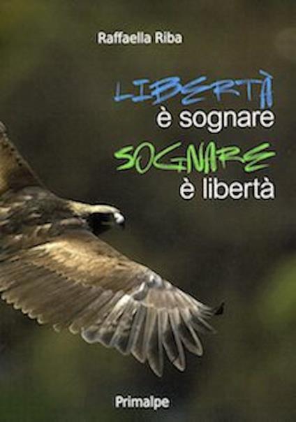 Libertà è sognare sognare è libertà - Raffaella Riba - copertina
