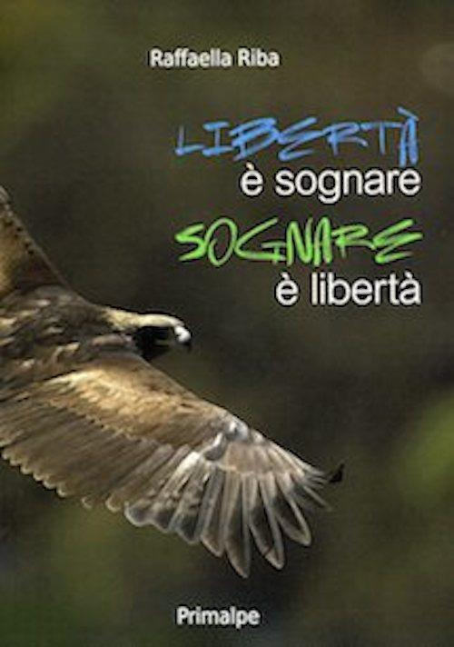 Libertà è sognare sognare è libertà - Raffaella Riba - copertina
