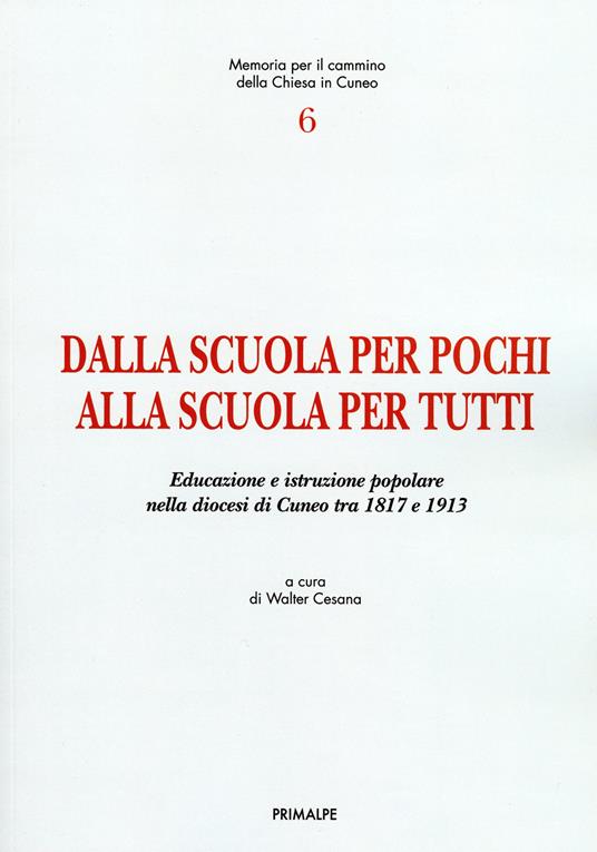 Dalla scuola per pochi alla scuola per tutti. Educazione e istruzione popolare nella Diocesi di Cuneo tra 1817 e 1913 - copertina