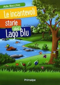 Le incantevoli storie del lago blu - Ada Becchio - copertina