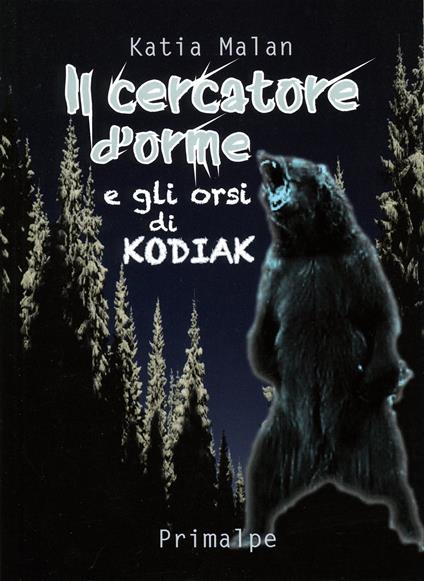 Il cercatore d'orme e gli orsi di Kodiak - Katia Malan - copertina