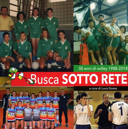 Busca sotto rete. 30 anni di volley 1988-2018 - copertina