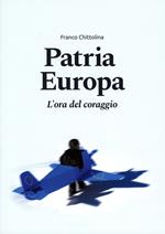 Patria Europa. L'ora del coraggio