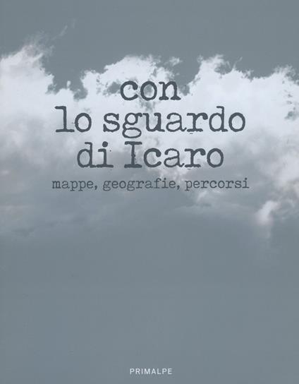 Con lo sguardo di Icaro. Mappe, geografie, percorsi. Ediz. illustrata - copertina