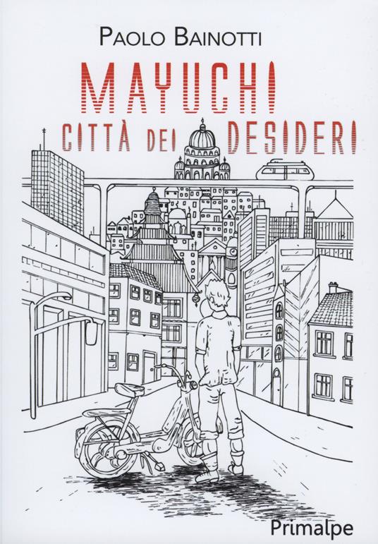 Mayuchi. Città dei desideri - Paolo Bainotti - copertina