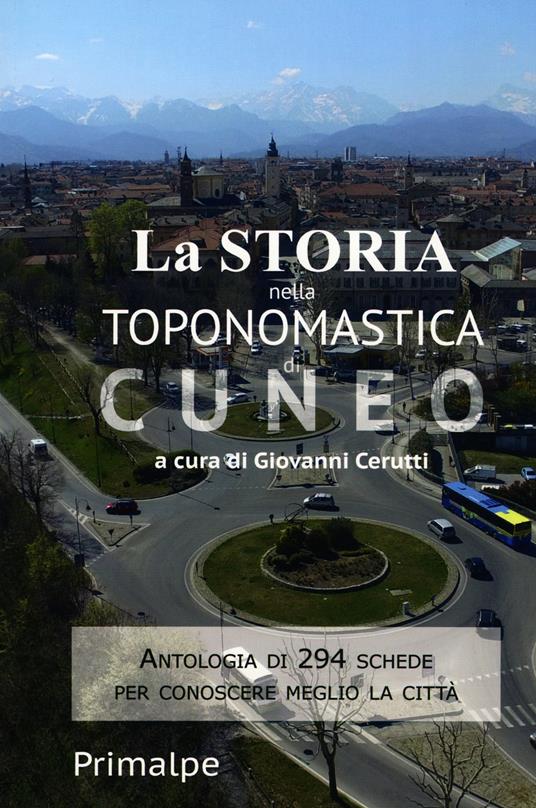 La storia nella toponomastica di Cuneo. Nuova ediz. - copertina