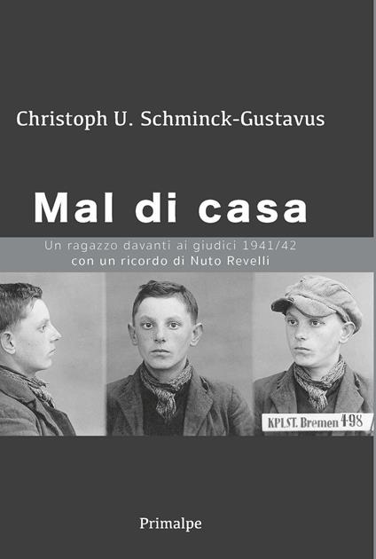 Mal di casa. Un ragazzo davanti ai giudici 1941-1942 - Chriatoph Schminck Gustavus - copertina