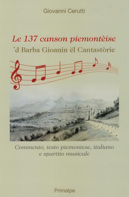 Le 137 canson piemontèise. 'D Barba Gioanin ël cantastòrie - Giovanni Cerutti - copertina