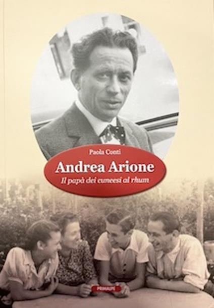 Andrea Arione. Il papà dei cuneesi al rhum - Paola Conti - copertina
