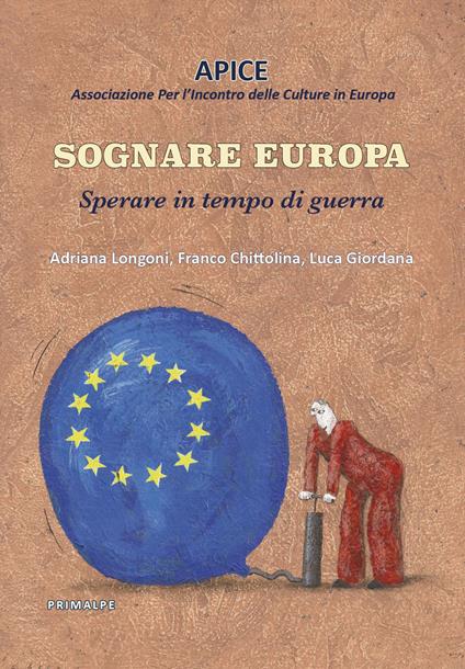 Sognare Europa. Sperare in tempo di guerra - Franco Chittolina,Adriana Longoni,Luca Giordana - copertina