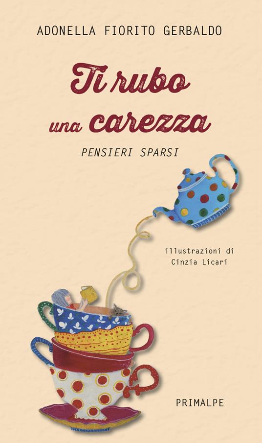 Ti rubo una carezza. Pensieri sparsi - Adonella Fiorito Gerbaldo - copertina