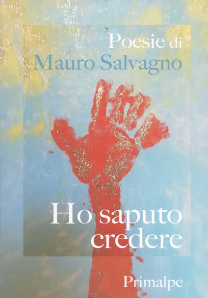 Ho saputo credere - Mauro Salvagno - copertina