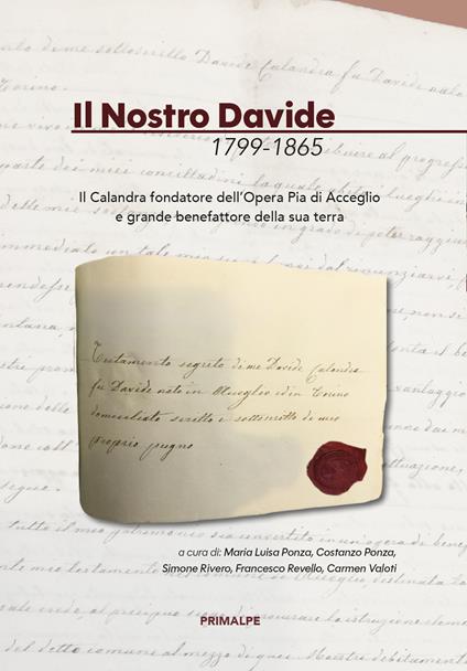 Il nostro Davide 1799-1865. Il Calandra fondatore dell'opera pia di Acceglio e grande benefattore della sua terra - Maria Luisa Ponza,Costanzo Ponza,Simone Rivero - copertina