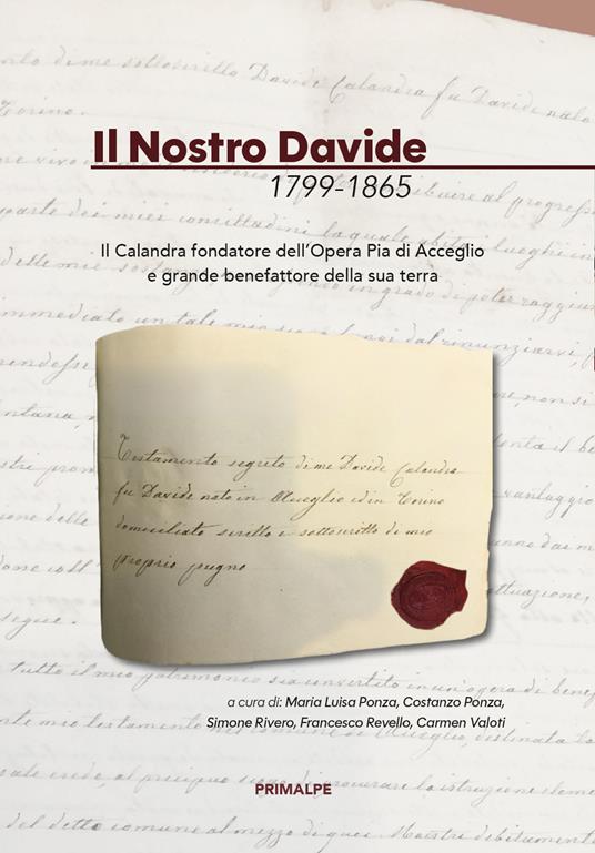 Il nostro Davide 1799-1865. Il Calandra fondatore dell'opera pia di Acceglio e grande benefattore della sua terra - Maria Luisa Ponza,Costanzo Ponza,Simone Rivero - copertina
