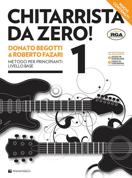 Chitarrista da zero! Metodo per principianti. Con video e audio in streaming. Vol. 1 - Donato Begotti,Roberto Fazari - copertina