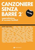 Canzoniere senza barré. Superselezione di successi facilitati. Vol. 2