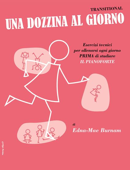  Edna-Mae Burnam. Una Dozzina Al Giorno Transitional. Pianoforte per Ragazzi - copertina