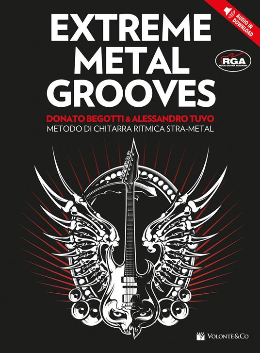 Extreme metal grooves. Metodo di chitarra ritmica stra-metal. Con File audio per il download - Donato Begotti,Alessandro Tuvo - copertina