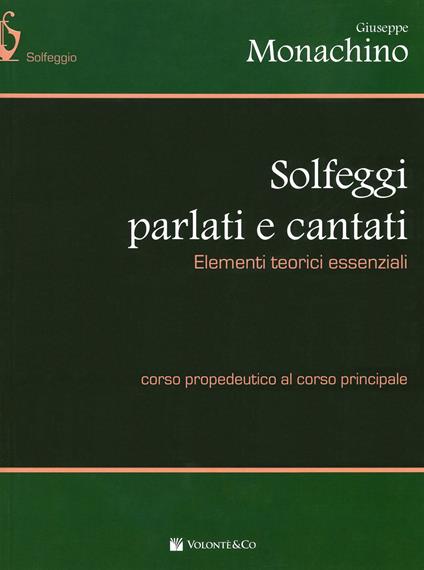 Solfeggi parlati e cantati. Elementi teorici essenziali. Corso propedeutico al corso principale - Giuseppe Monachino - copertina