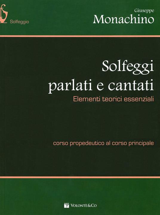 Solfeggi parlati e cantati. Elementi teorici essenziali. Corso propedeutico al corso principale - Giuseppe Monachino - copertina