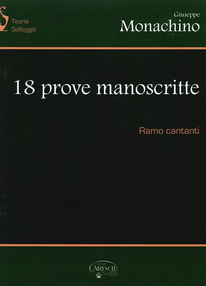 18 prove manoscritte. Per l'esame di teoria e solfeggio. Ramo cantanti - Giuseppe Monachino - copertina