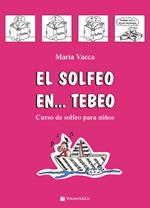 El solfeo... en tebeo. Curso de solfeo para niños. Vol. 1