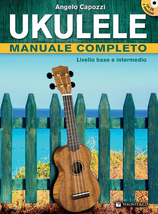 Ukulele manuale completo. Livello base e intermedio. Con CD Audio in omaggio. Con File audio per il download - Angelo Capozzi - copertina