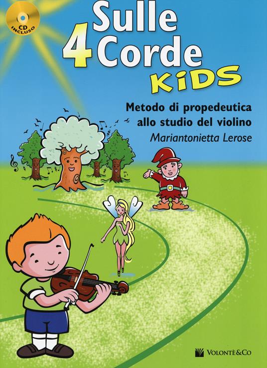 Sulle 4 corde kids. Metodo di propedeutica allo studio del violino. Con CD Audio - Mariantonietta Lerose - copertina