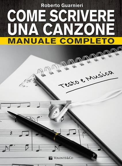 Come scrivere una canzone. Manuale completo - Roberto Guarnieri - copertina