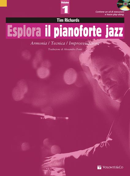 Esplora il pianoforte jazz. Con CD-Audio. Vol. 1: Armonia / Tecnica / Improvvisazione. - Tim Richards - copertina