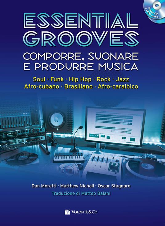 Essential grooves. Comporre, suonare e produrre musica. Con CD-Audio. Con DVD Audio - Dan Moretti,Matthew Nicholl,Oscar Stagnaro - copertina