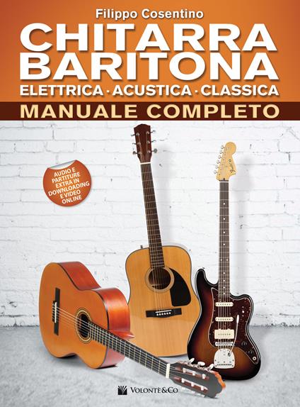 Chitarra baritona elettrica, acustica, classica. Manuale completo. Con Contenuto digitale per download e accesso online - Filippo Cosentino - copertina