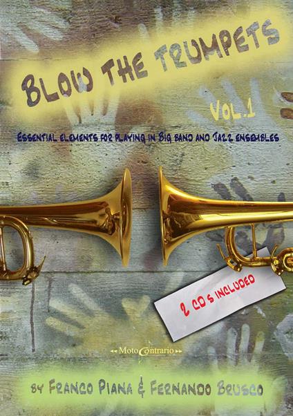 Blow the trumpets. Essential elements for playing in a big band and jazz ensamble. Con 2 CD-Audio. Vol. 1 - Franco Piana,Fernando Brusco - copertina
