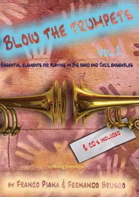 Blow the trumpets. Essential elements for playing in a big band and jazz ensamble. Con 2 CD-Audio. Vol. 2 - Franco Piana,Fernando Brusco - copertina
