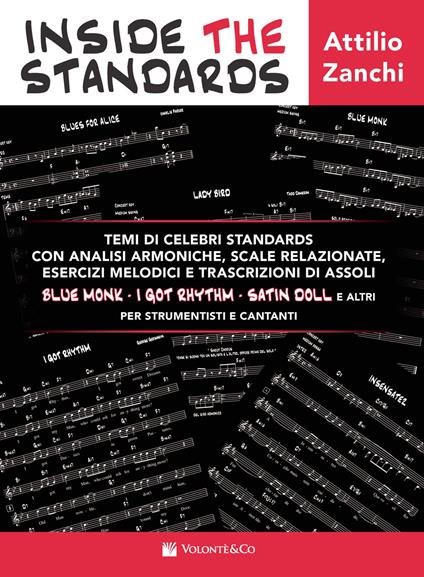 Inside the standards. Temi di celebri standards con analisi armoniche, scale relazionate, esercizi melodici e trascrizioni di assoli per strumentisti e cantanti - Attilio Zanchi - copertina