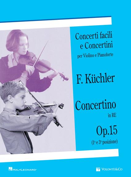 Concertino in Re op. 15 (1ª e 3ª posizione). Concerti facili e concertini per violino e pianoforte - Ferdinand Küchler - copertina