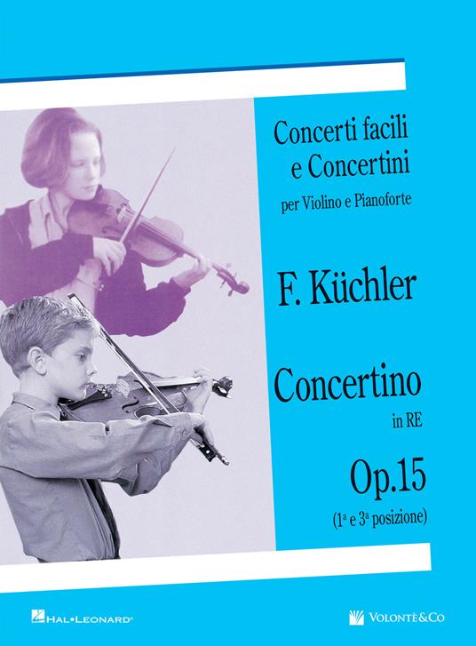 Concertino in Re op. 15 (1ª e 3ª posizione). Concerti facili e concertini per violino e pianoforte - Ferdinand Küchler - copertina