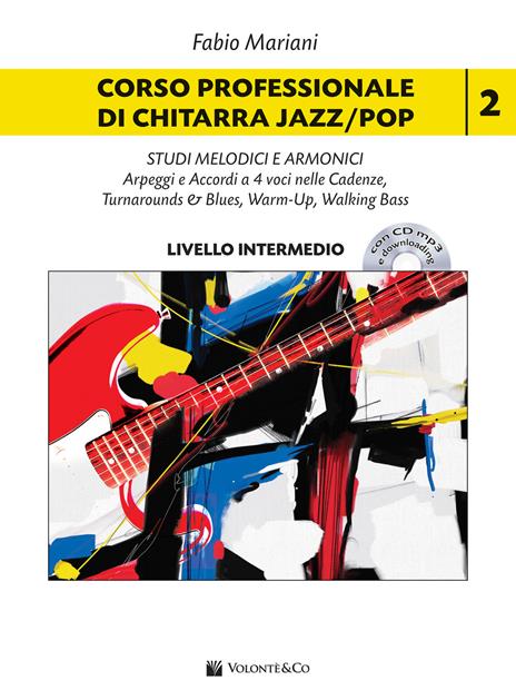 Corso professionale di chitarra jazz/pop. Con CD-Audio. Con File audio per il download. Vol. 2: Studi melodici e armonici. Arpeggi e accordi a 4 voci nelle cadenze. Turnarounds & Blues, Warm-Up, Walking Bass - Fabio Mariani - copertina