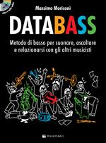 Databass. Metodo di basso per suonare, ascoltare e relazionarsi con gli altri musicisti. Con CD-Audio. Con Contenuto digitale per accesso on line