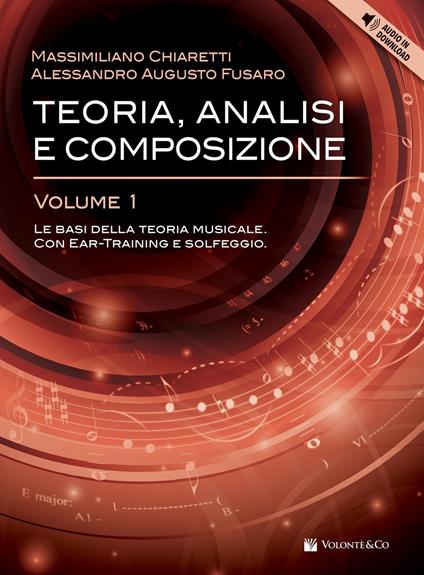 Teoria, analisi e composizione. Con Audio in download. Vol. 1: Le basi della teoria musicale. Con ear-training e solfeggio - Massimiliano Chiaretti,Alessandro Augusto Fusaro - copertina