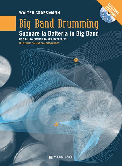 Big band drumming. Suonare la batteria in big band. Una guida completa per batteristi. Con 2 CD-Audio - Walter Grassmann - copertina