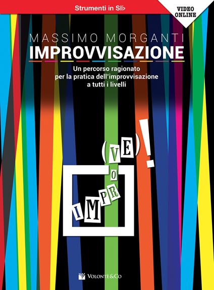 Improvvisazione. Un percorso ragionato per la pratica dell'improvvisazione a tutti i livelli. Strumenti in Si bemolle. Metodo. Con Video - Massimo Morganti - copertina